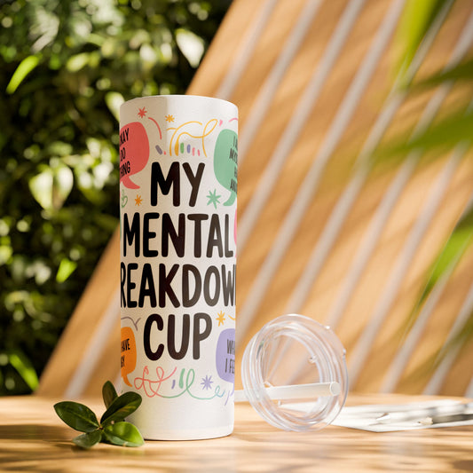My Mental Breakdown Skinny Tumbler – 20oz Inspirational Cup for Self-Care