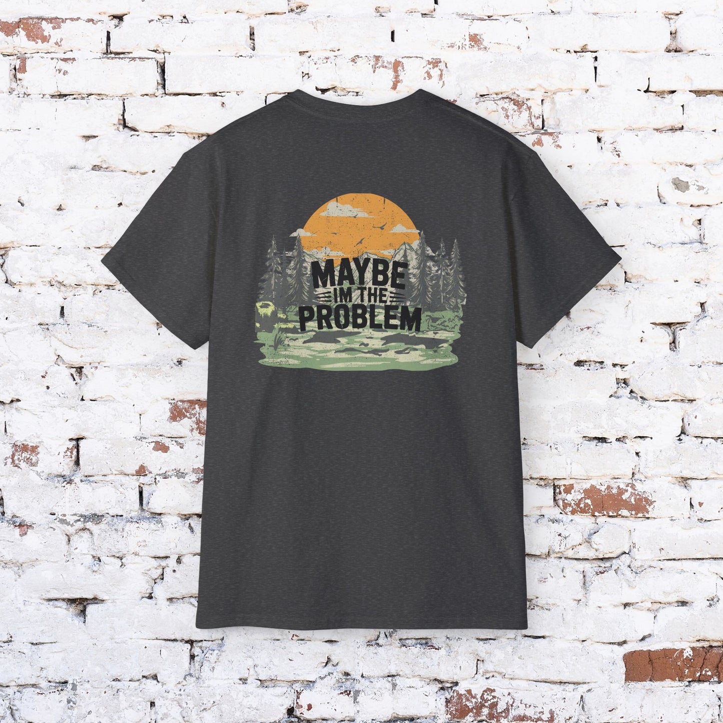 Funny Outdoorsy Unisex Ultra Cotton Tee - "Maybe I'm the Problem"