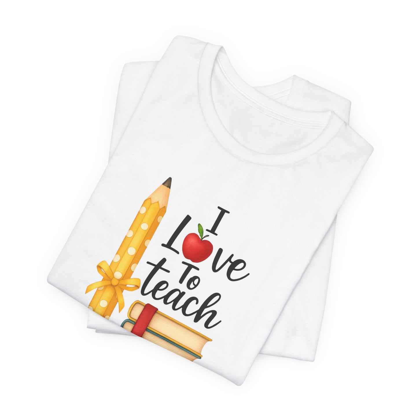 Teacher Graphic Tee – “I Love to Teach” Shirt with Pencil & Books Design, Cute Teacher Appreciation Gift, Back to School Teacher T-Shirt