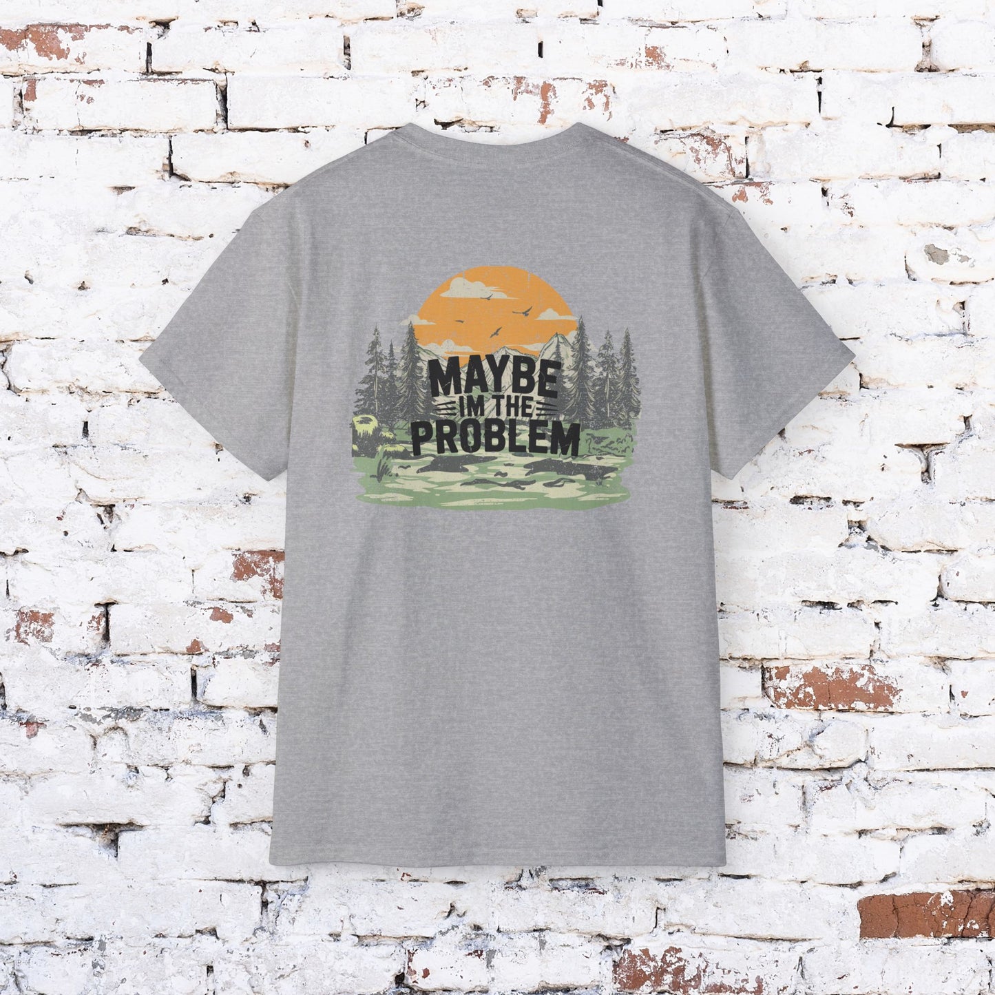 Funny Outdoorsy Unisex Ultra Cotton Tee - "Maybe I'm the Problem"