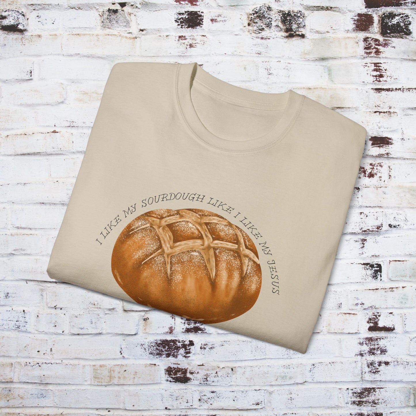 Fun Sourdough Bread Unisex Ultra Cotton Tee - "I Like My Sourdough Like I Like My Jesus Risen"