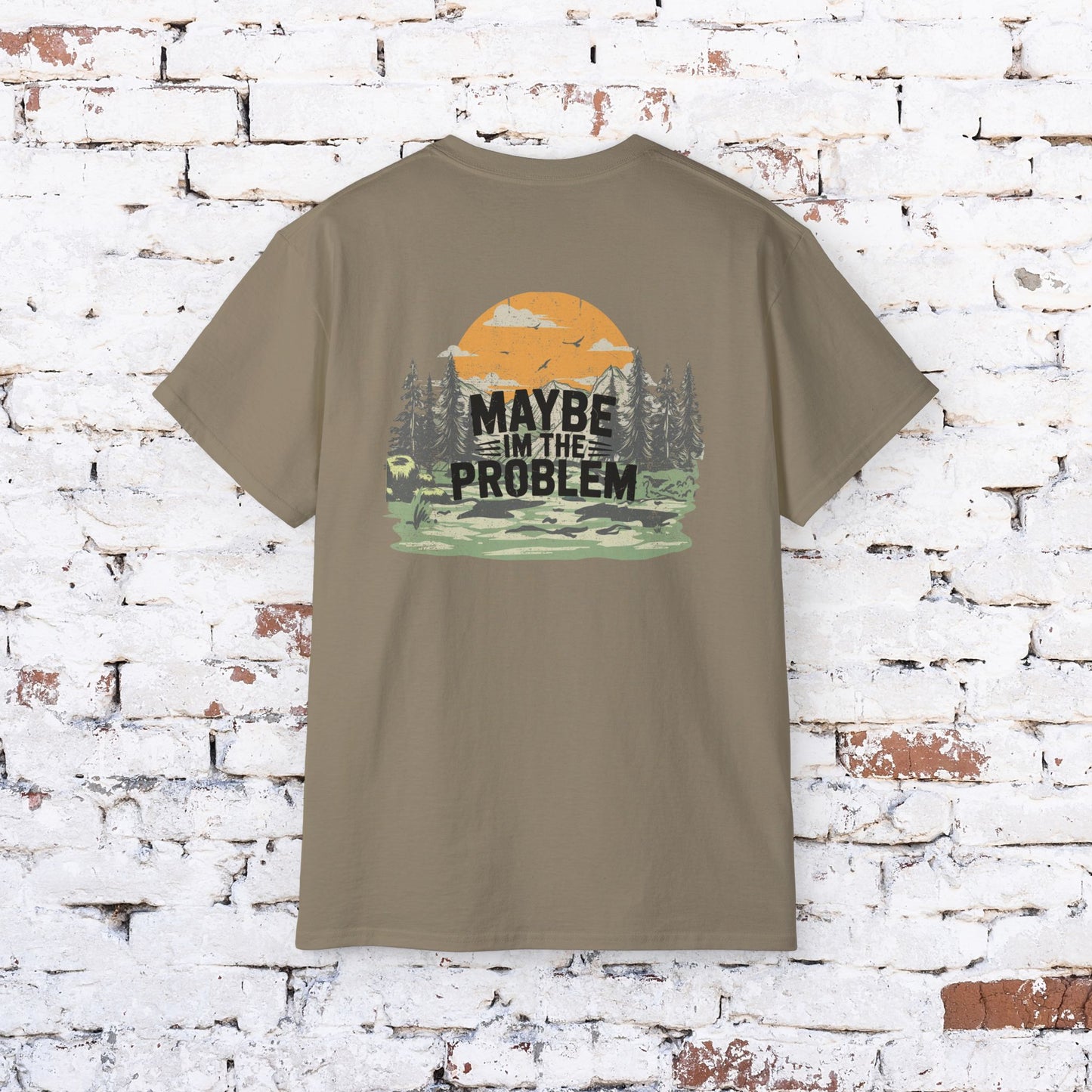 Funny Outdoorsy Unisex Ultra Cotton Tee - "Maybe I'm the Problem"