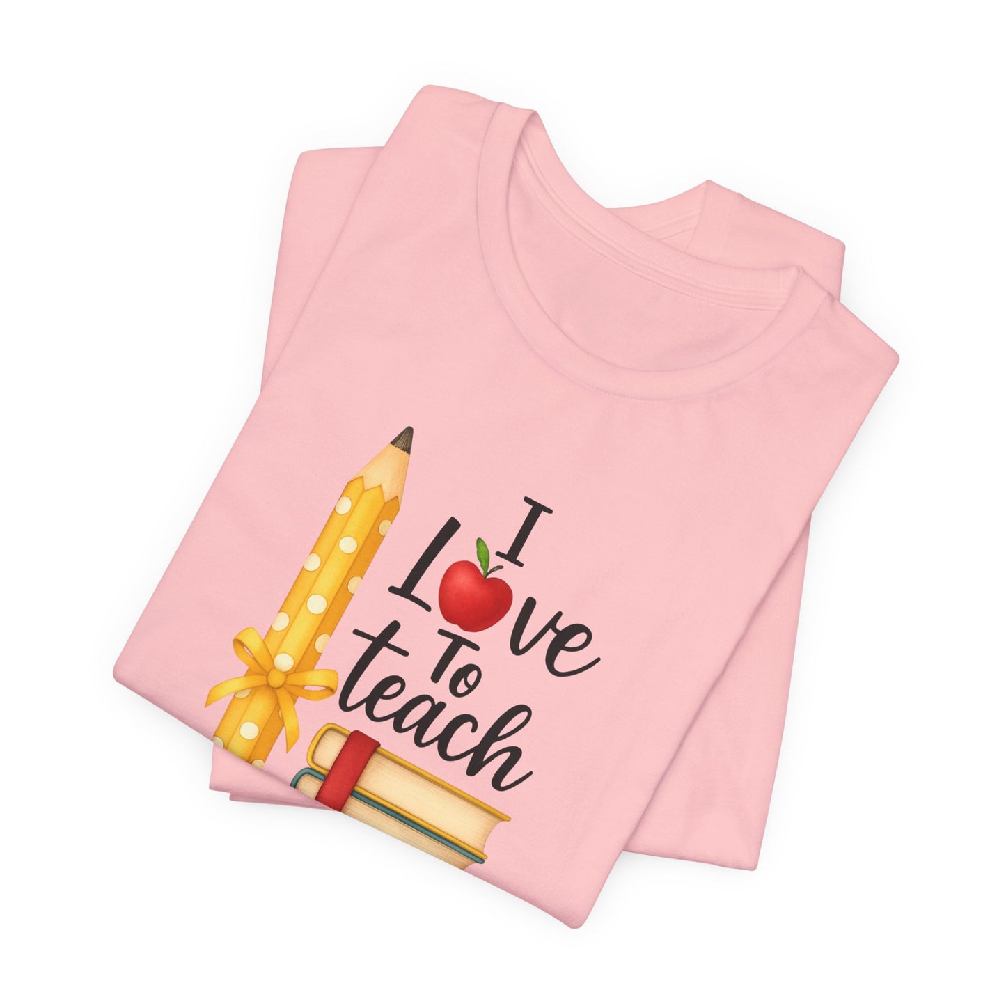 Teacher Graphic Tee – “I Love to Teach” Shirt with Pencil & Books Design, Cute Teacher Appreciation Gift, Back to School Teacher T-Shirt