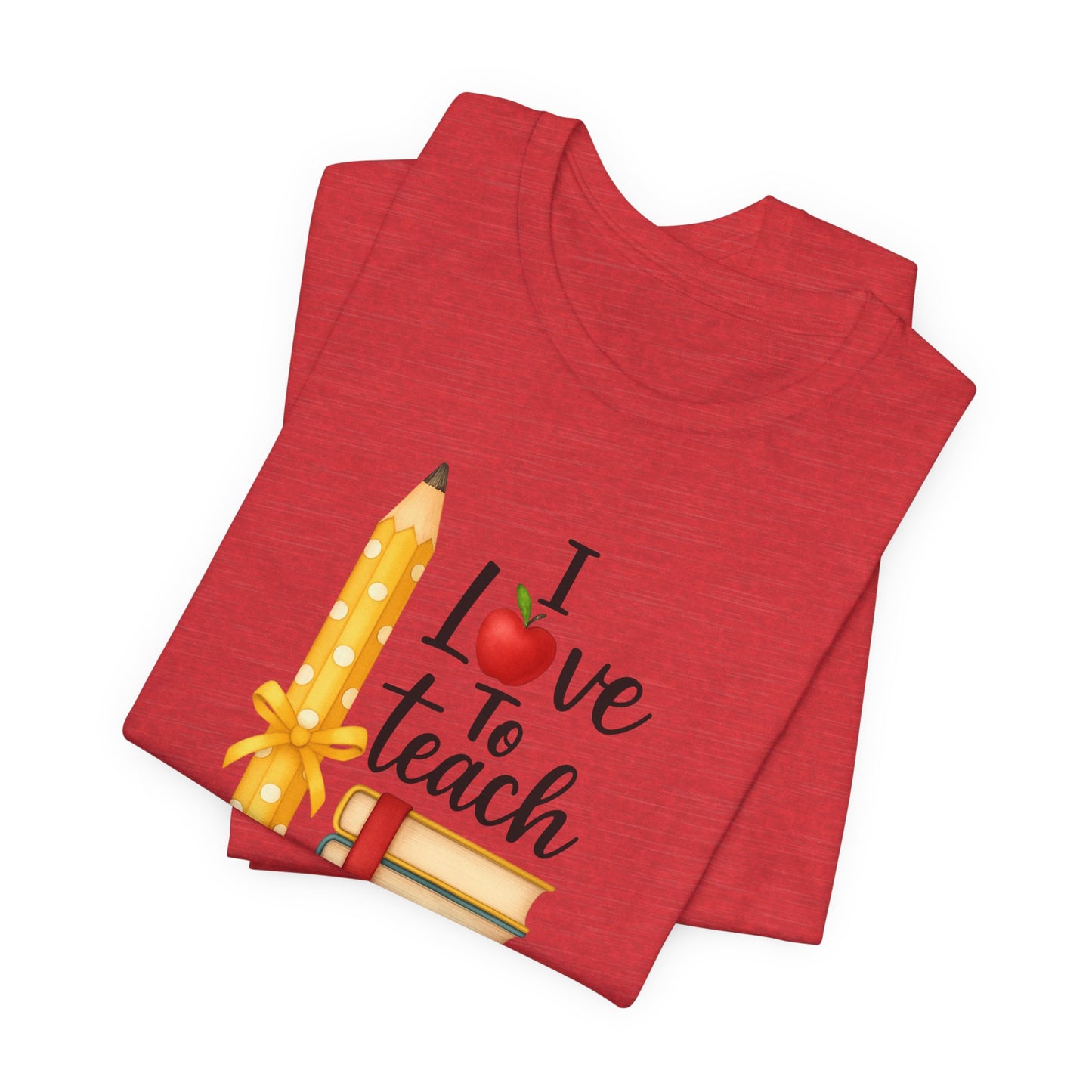 Teacher Graphic Tee – “I Love to Teach” Shirt with Pencil & Books Design, Cute Teacher Appreciation Gift, Back to School Teacher T-Shirt