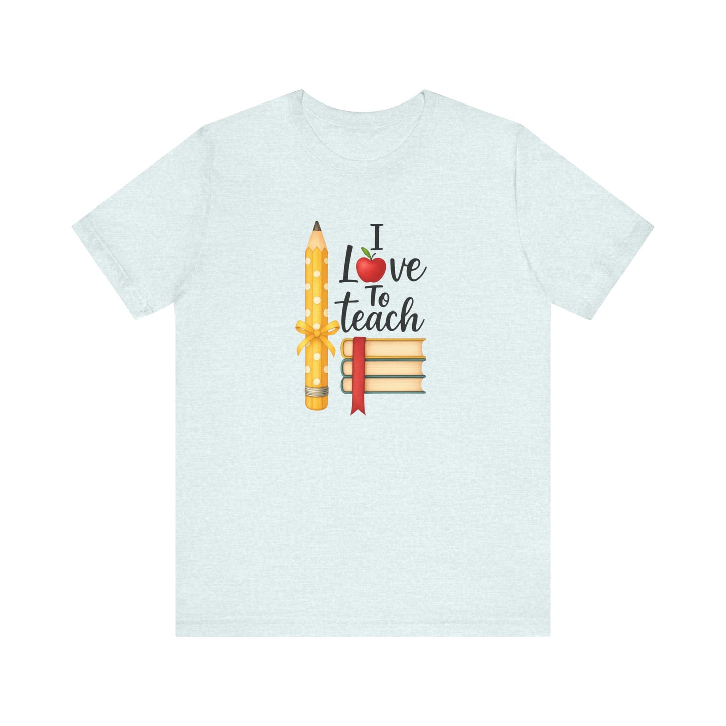 Teacher Graphic Tee – “I Love to Teach” Shirt with Pencil & Books Design, Cute Teacher Appreciation Gift, Back to School Teacher T-Shirt